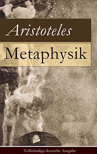 Download Metaphysik - Vollständige deutsche Ausgabe: Theoretische Philosophie: Das Grundlegende aller Wirklichkeit Download Metaphysik - Vollständige deutsche Ausgabe: Theoretische Philosophie: Das Grundlegende aller Wirklichkeit