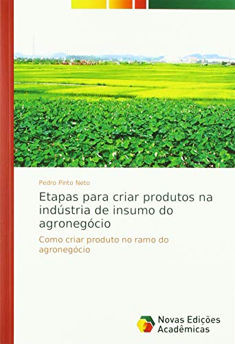 Etapas para criar produtos na indústria de insumo do agronegócio: Como criar produto no ramo do agronegócio en ligne Etapas para criar produtos na indústria de insumo do agronegócio: Como criar produto no ramo do agronegócio en ligne