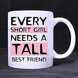 Pepronica Mug Every Short Girl Needs A Tall Best Friend Ceramic Coffee Mug, White