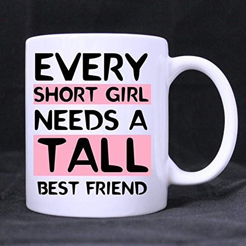Pepronica Mug Every Short Girl Needs A Tall Best Friend Ceramic Coffee Mug, White