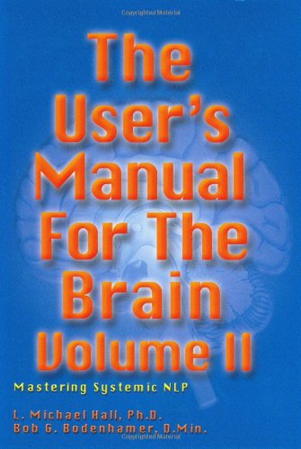 The User's Manual for the Brain: Mastering System Nlp