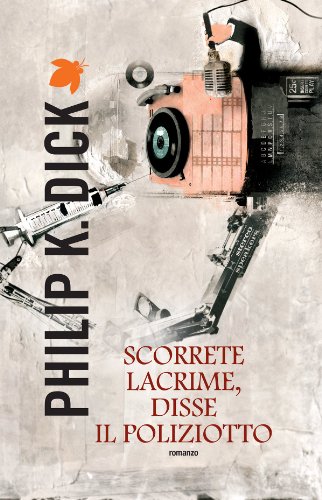 Scorrete lacrime, disse il poliziotto (Fanucci Narrativa) Scorrete lacrime, disse il poliziotto (Fanucci Narrativa)