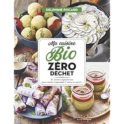 Ma cuisine bio zéro déchet - 52 recettes végétariennes pour cuisiner responsable et mieux se nourrir
