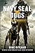 Navy Seal Dogs by Mike Ritland, Gary Brozek