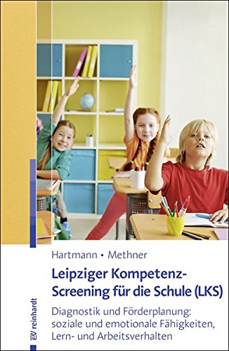 Download Leipziger Kompetenz-Screening für die Schule (LKS): Diagnostik und Förderplanung: soziale und emotionale Fähigkeiten, Lern- und Arbeitsverhalten Download Leipziger Kompetenz-Screening für die Schule (LKS): Diagnostik und Förderplanung: soziale und emotionale Fähigkeiten, Lern- und Arbeitsverhalten