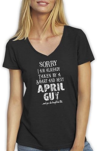 Sorry I Am Already Taken by A Smart and Sexy April Guy Cool Gift Black T-Shirt V Neck for Ladies X Large