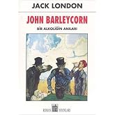 John Barleycorn: Bir Alkoliğin Anıları