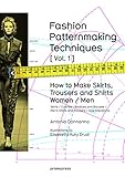 Fashion Patternmaking Techniques. [ Vol. 1 ]: How to Make Skirts, Trousers and Shirts. Women & Men. Skirts / Culottes / Bodices and Blouses / Men's Shirts and Trousers / Size Alterations (Promopress) by Antonio Donnanno, Elisabetta Drudi