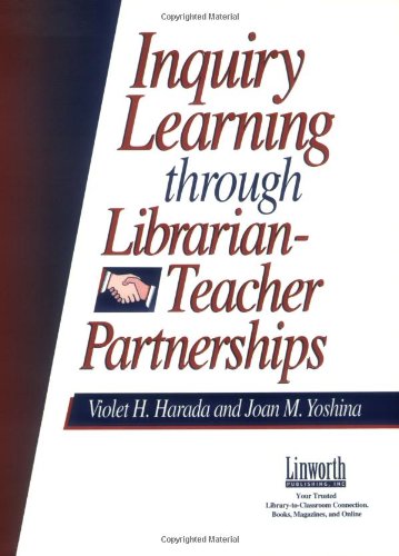 Inquiry Learning Through Librarian-Teacher Partnerships (Information Skills Across the Curriculum)
