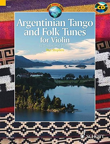 Download Argentinian Tango and Folk Tunes for Violin: 41 pieces including tangos, milongas, chamames, zambas and chacareras. Violine. Ausgabe mit CD. (Schott World Music) Download Argentinian Tango and Folk Tunes for Violin: 41 pieces including tangos, milongas, chamames, zambas and chacareras. Violine. Ausgabe mit CD. (Schott World Music)