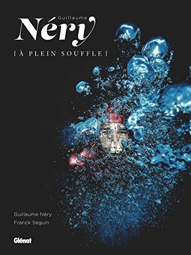 Guillaume Néry, à plein souffle by Guillaume Néry
