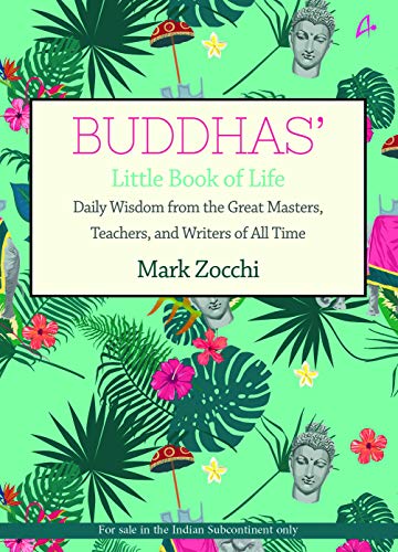 Buddha's Little Book Of Life: Daily Wisdom from the Great Masters, Teachers and Writers of All Time (English)