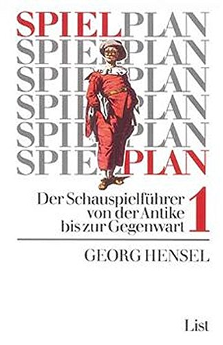 Spielplan: Der Schauspielführer von der Antike bis zur Gegenwart