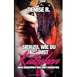 Sieh zu, wie du kommst KÄTZCHEN - nass vorgeführt und hart zugeritten
