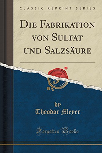 Preisvergleich Produktbild Die Fabrikation von Sulfat und Salzsäure (Classic Reprint)