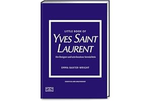 Little Book of Yves Saint Laurent: Ein Designer und sein kreatives Vermächtnis (Die kleine Modebibliothek, Band 8)