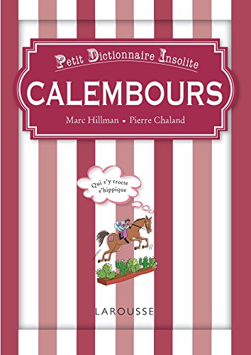 Calembours petit dictionnaire insolite Calembours petit dictionnaire insolite