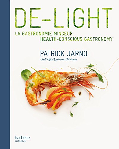 De-light: La gastronomie minceur / health-conscious gastronomy francais De-light: La gastronomie minceur / health-conscious gastronomy francais