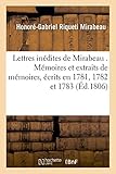 Image de Lettres inédites de Mirabeau . Mémoires et extraits de mémoires, écrits en 1781, 1782 et 1783,: dans le cours de ses procès de Pontarlier et de P