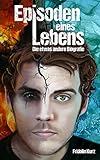 Bücher Neuerscheinungen 2022 - Episoden eines Lebens: Die etwas andere Biografie von Fridolin Kurz