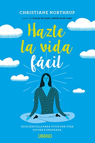 Hazte La Vida Fácil Making Life Easy Guia Sencilla Para Vivir Una Vida Divina E Inspriada A Simple Guide To A Divinely Inspired Life - 