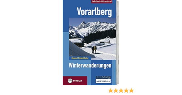 Erlebnis Wandern Vorarlberg Winterwanderungen Bodensee Alpenrhein Bregenzerwald Kleinwalsertal Alpenregion Bludenz Arlberg Montafon Amazon De Tiefenthaler Helmut Bucher Erlebnis Wandern Vorarlberg Winterwanderungen Bodensee Alpenrhein Bregenzerwald Kleinwalsertal Alpenregion Bludenz Arlberg Montafon Amazon De Tiefenthaler Helmut Bucher