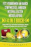 FETT VERBRENNEN AM BAUCH | STOFFWECHSEL ANREGEN | INTERVALLFASTEN | MUSKELAUFBAU: 4 in 1 Buch! Effektiv Bauch weg, Stoffwechsel beschleunigen, Muskeln aufbauen und Abnehmen ohne und mit Diät & Sport! by Vital Experts