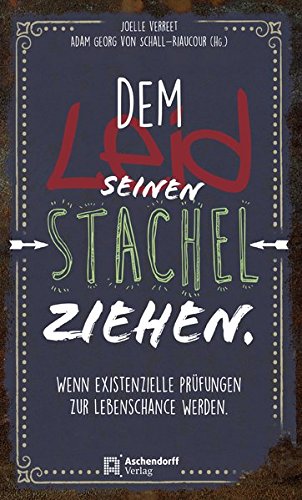 Download Dem Leid seinen Stachel ziehen: Wenn existenzielle Prüfungen zur Lebenschance werden Download Dem Leid seinen Stachel ziehen: Wenn existenzielle Prüfungen zur Lebenschance werden