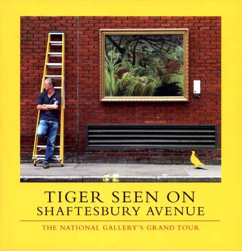 Tiger Seen on Shaftesbury Avenue: The National Gallery's Grand Tour (National Gallery London)