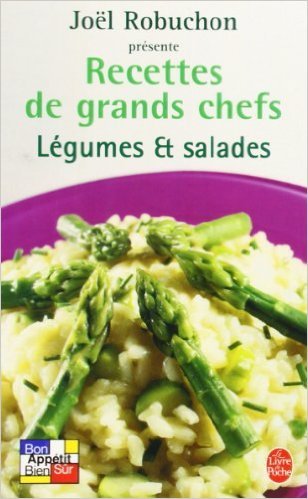 Légumes et salades : Recettes de grands chefs de Joel Robuchon ( 5 avril 2006 ) en ligne Légumes et salades : Recettes de grands chefs de Joel Robuchon ( 5 avril 2006 ) en ligne