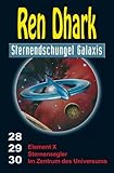 Image de Ren Dhark Sternendschungel Galaxis Sammelband 28–30: Element X – Sternensegler – Im Zentrum des Universums