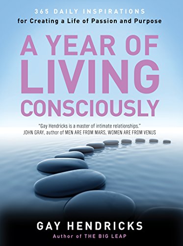 A Year of Living Consciously: 365 Daily Inspirations for Creating a Life of Passion and Purpose (Eng A Year of Living Consciously: 365 Daily Inspirations for Creating a Life of Passion and Purpose (Eng