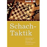 Schach-Taktik: Geistreiche Züge und unerwartete Opfer. Mehr als 150 beispielhafte Kurzpartien. Verständlich erklärt (humboldt
