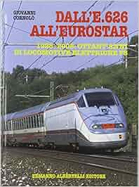 Amazon.it: Dall'E.626 all'Eurostar 1928-2008. Ottant'anni di locomotive