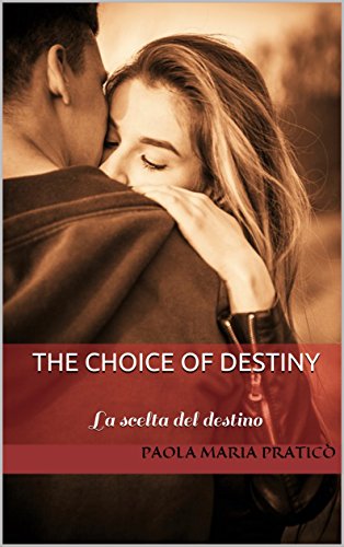 Paola Maria Praticò - The Choice Of Destiny. La scelta del destino (2016)