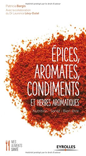 Book's Cover of Epices aromates condiments et herbes aromatiques  Nutrition  Santé  Bientre