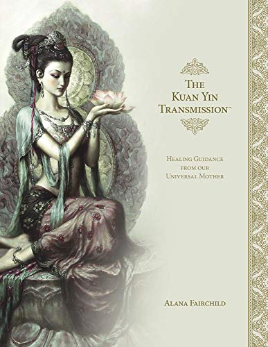 Preisvergleich Produktbild The Kuan Yin Transmission Book: Healing Guidance from Our Universal Mother