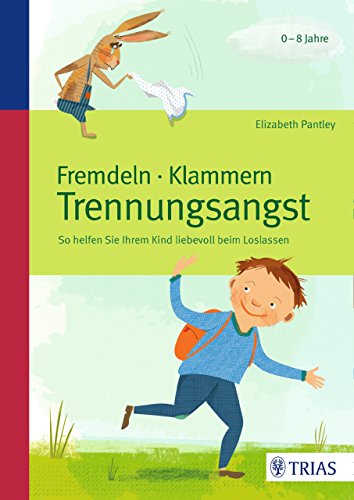 Download Fremdeln - Klammern - Trennungsangst: So helfen Sie Ihrem Kind liebevoll beim Loslassen Download Fremdeln - Klammern - Trennungsangst: So helfen Sie Ihrem Kind liebevoll beim Loslassen