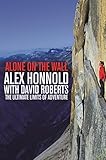 Alone on the Wall: Alex Honnold and the Ultimate Limits of Adventure by 