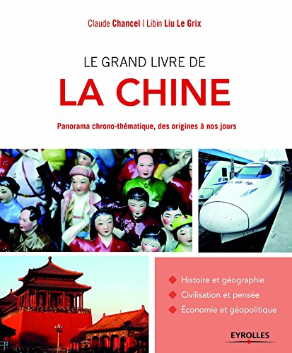 Le grand livre de la Chine: Panorama chrono-thÃ©matique, des origines Ã  nos jours. en ligne