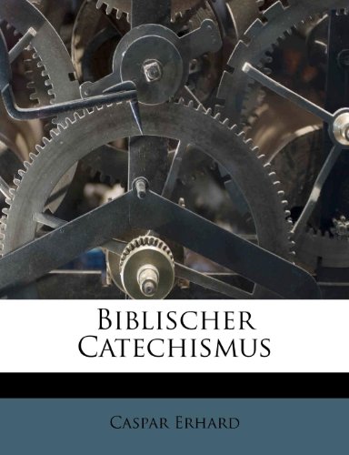 Biblischer Catechismus