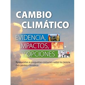 Cambio Climatico: Evidencia, Impactos, y Opciones