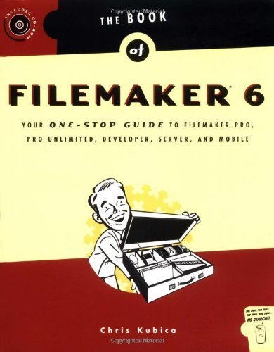 The Book of FileMaker 6: Your One-Stop Guide to FileMaker Pro, Pro Unlimited, Developer, Server, and Mobile by Chris Kubica (2003-07-15)
