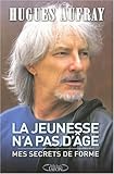 Hugues Aufrey Mes secrets de forme pour rester jeune