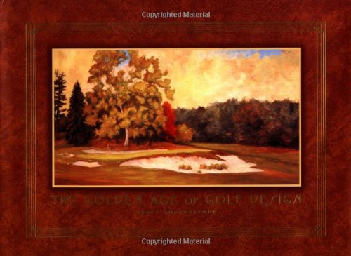 The Golden Age of Golf Design