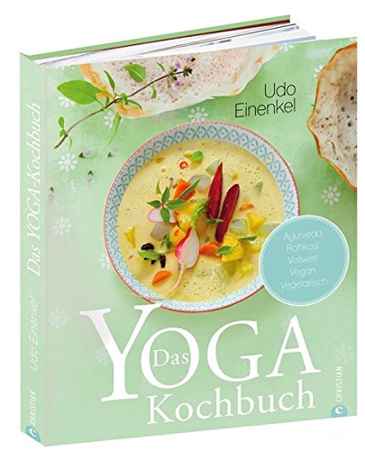 Download Das Yoga-Kochbuch: Ayurveda – Rohkost – Vollwert – vegan – vegetarisch Download Das Yoga-Kochbuch: Ayurveda – Rohkost – Vollwert – vegan – vegetarisch