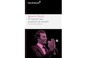 El español que enamoró al mundo: Una vida de Julio Iglesias: 335 (Libros del Asteroide)