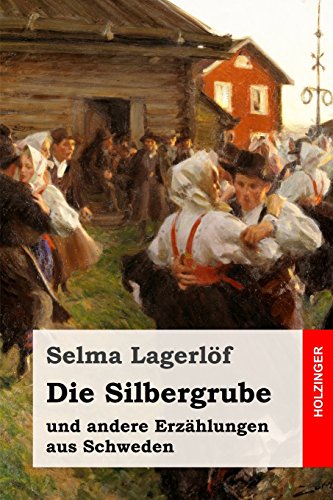 Die Silbergrube: und andere Erzählungen aus Schweden