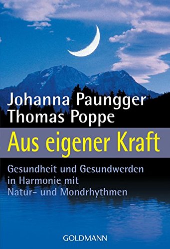 Download Aus eigener Kraft. Gesundheit und Gesundwerden in Harmonie mit Natur- und Mondrhythmen Download Aus eigener Kraft. Gesundheit und Gesundwerden in Harmonie mit Natur- und Mondrhythmen