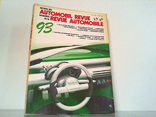 Katalog der Automobil Revue 1993 /Catalogue de la Revue Automobile 1993. Alle Autos der Welt, Ratgeber Autokauf, Preisliste, Betriebskosten, Motorenbau, Concept cars, rettender Airbag